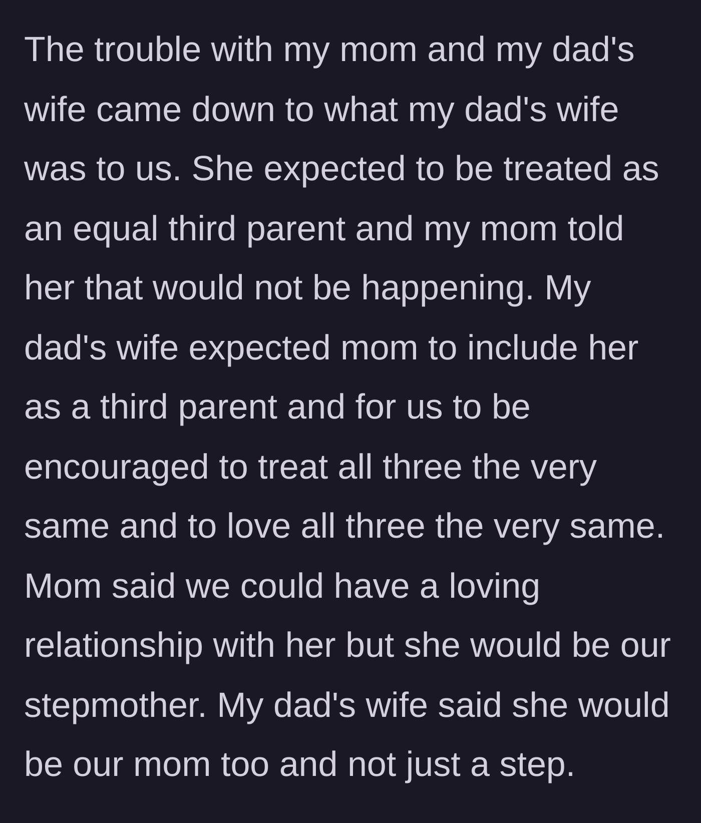 Story part 2 - The stepmother demands to be treated as an equal third parent, which the biological mother refuses.