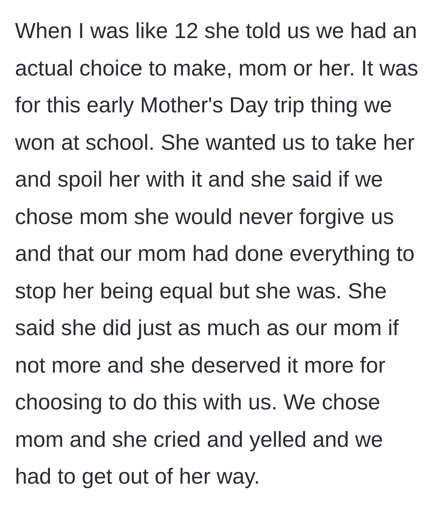 Story part 5 - At age 12, the stepmother forces the children to choose who to take on a Mother's Day trip, throwing a massive tantrum when they choose their real mother.