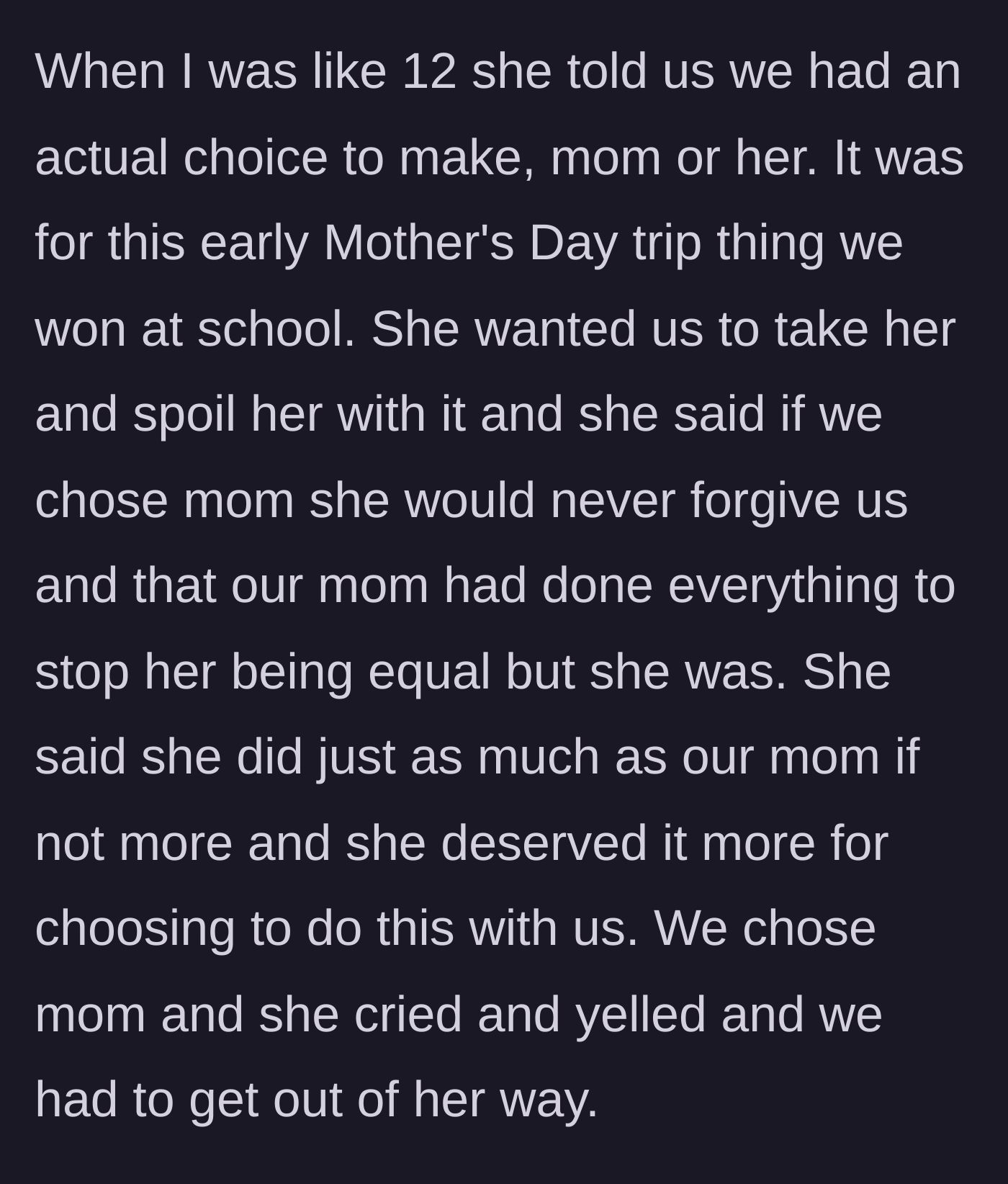 Story part 5 - At age 12, the stepmother forces the children to choose who to take on a Mother's Day trip, throwing a massive tantrum when they choose their real mother.