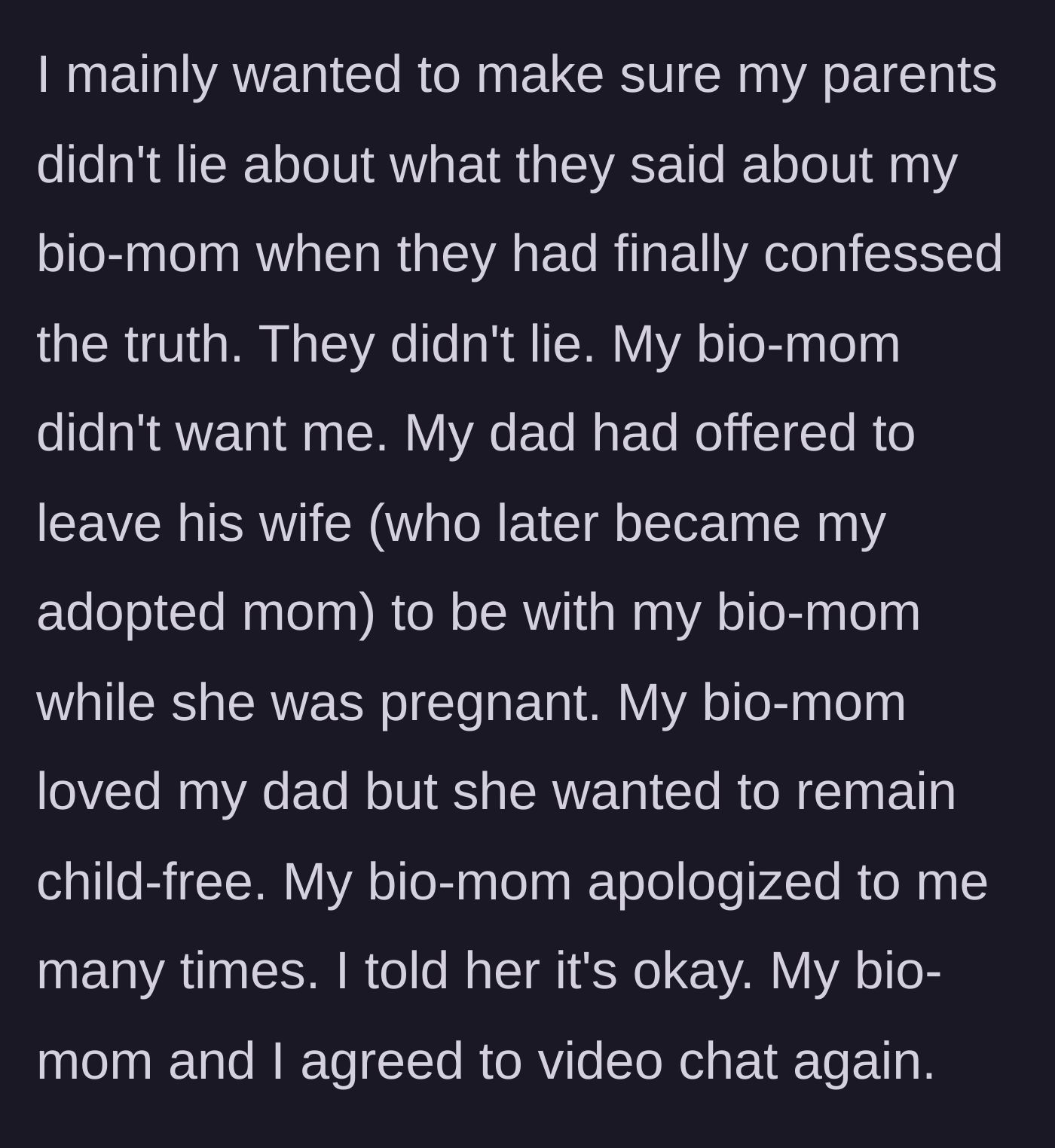 Story part 2 - The teenage girl listening to her biological mother confess to not wanting her while her father was willing to abandon his marriage.