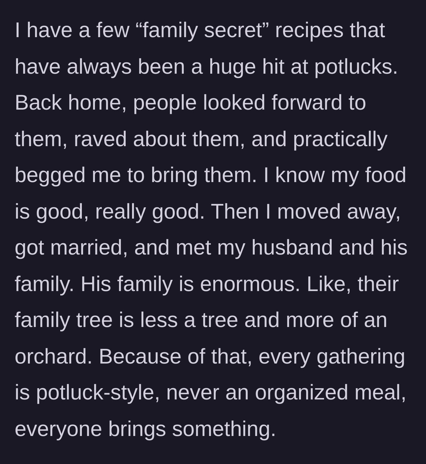 Story part 1 - A wife remembering how much her friends back home loved her cooking before meeting her husband's massive family.