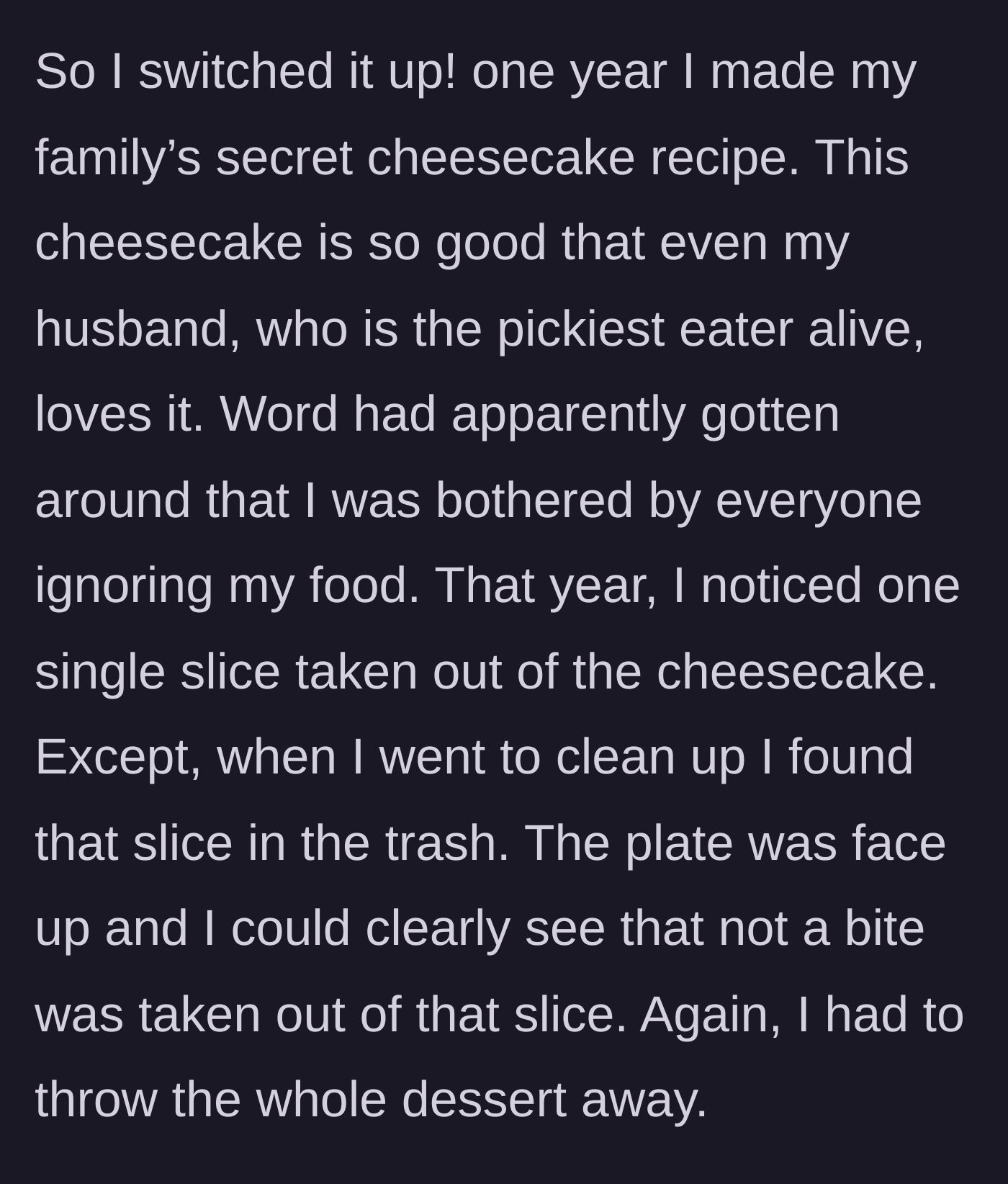 Story part 3 - A single slice of cheesecake found untouched and face-up in the garbage can.