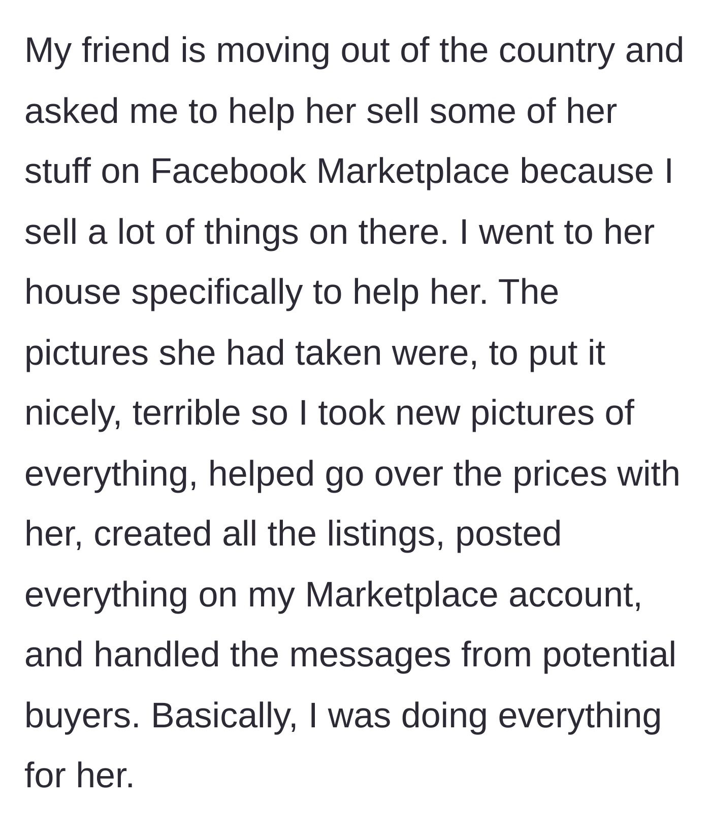 Story part 1 - The friend takes over all the heavy lifting of staging, photographing, pricing, and listing items for a moving friend.