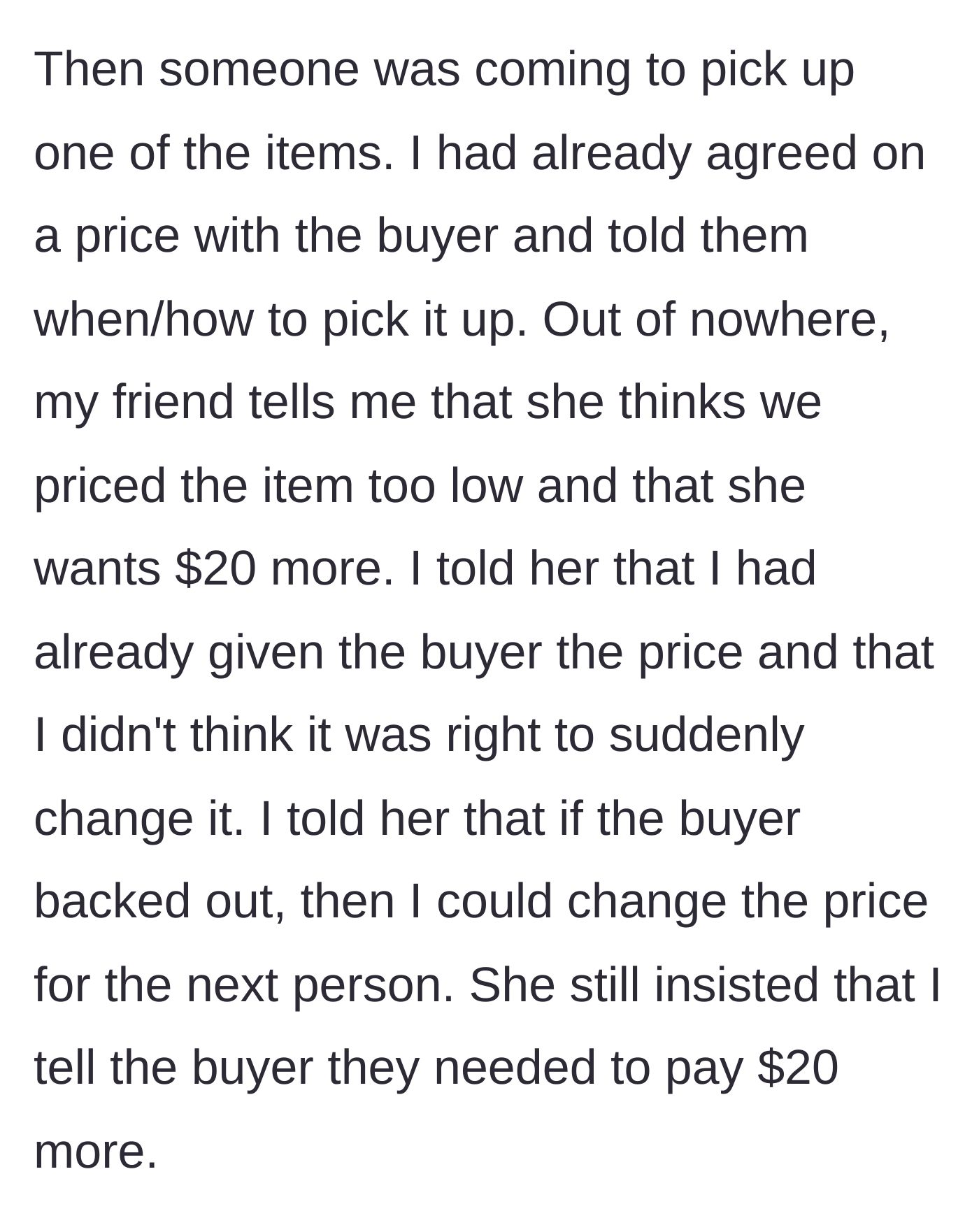 Story part 2 - The selling friend suddenly demands $20 more for an item after a price and pickup time were already agreed upon with a buyer.