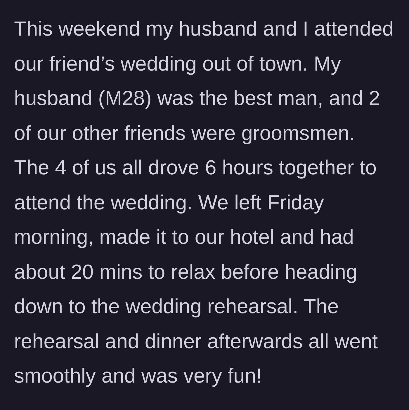 Story part 1 - The couple driving six hours for the wedding weekend and having a fun time at Friday's rehearsal dinner.