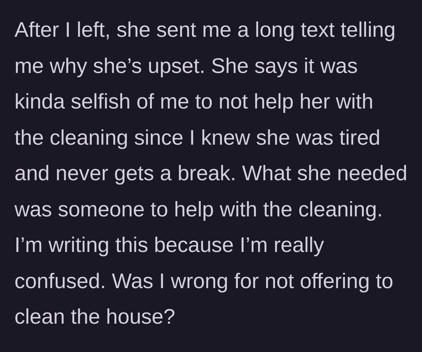 Story part 5 - The main character receives a long text from her cousin calling her selfish for not doing the house cleaning herself.