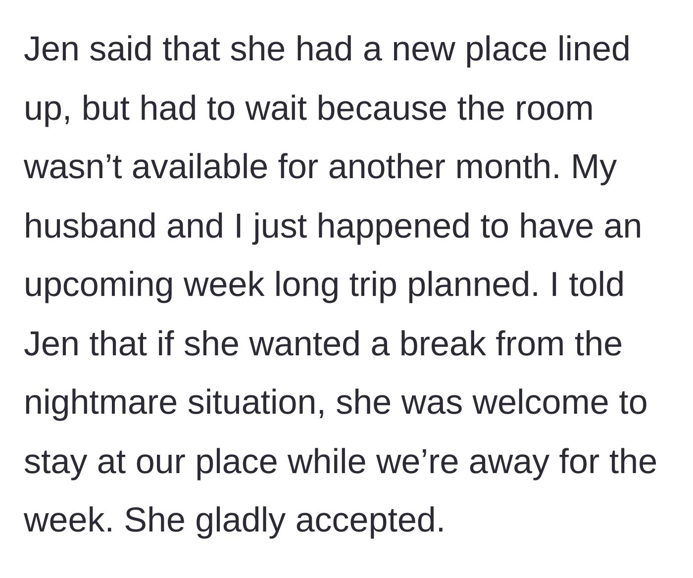 Story part 2 - The author offers her empty house to Jen for a week as a break.