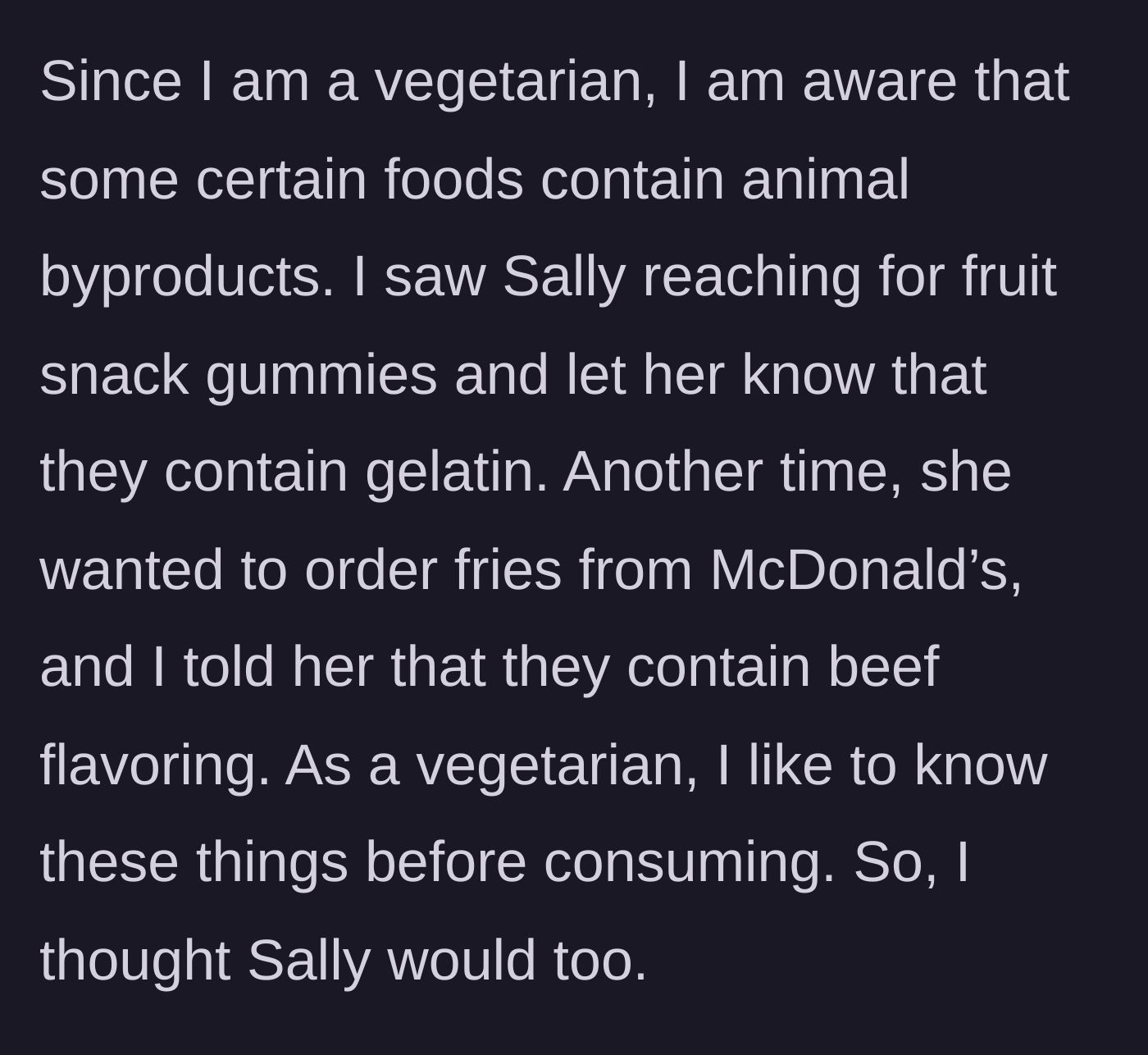 Story part 2 - The vegetarian warns her friend about gelatin in fruit gummies and beef flavoring in McDonald's fries.