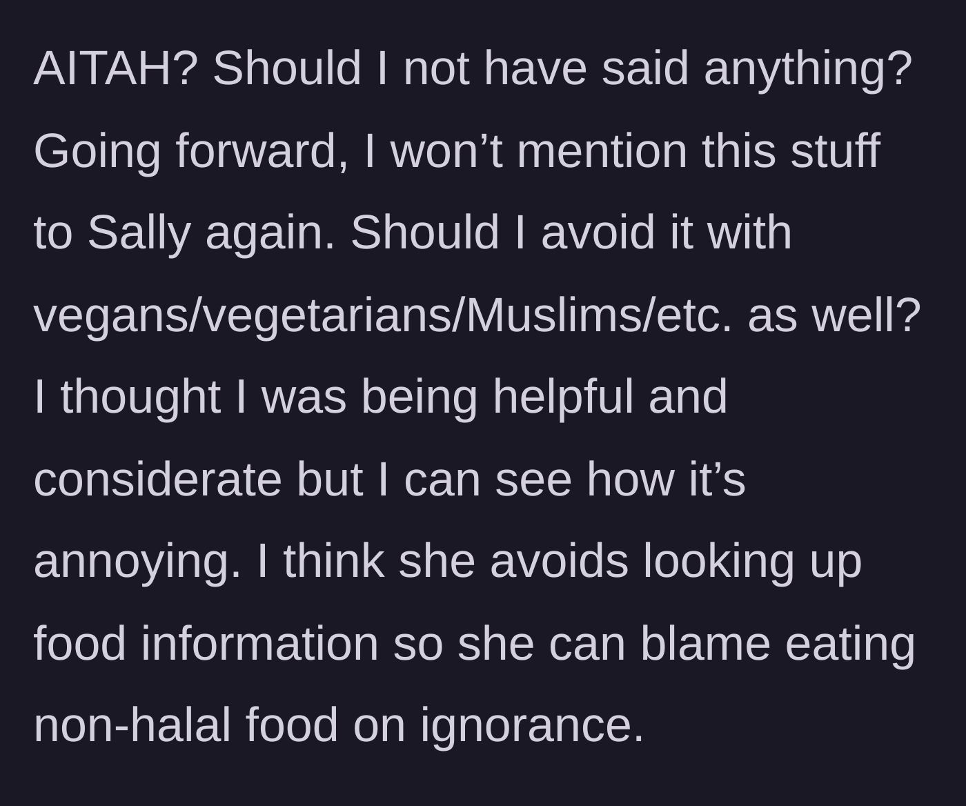 Story part 4 - The author questions if she was wrong and speculates her friend stays ignorant on purpose to eat what she wants.