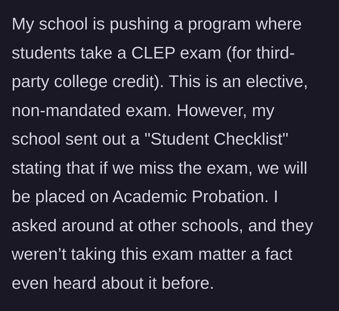 Story part 2 - The school threatens academic probation for missing an 'elective' CLEP exam.