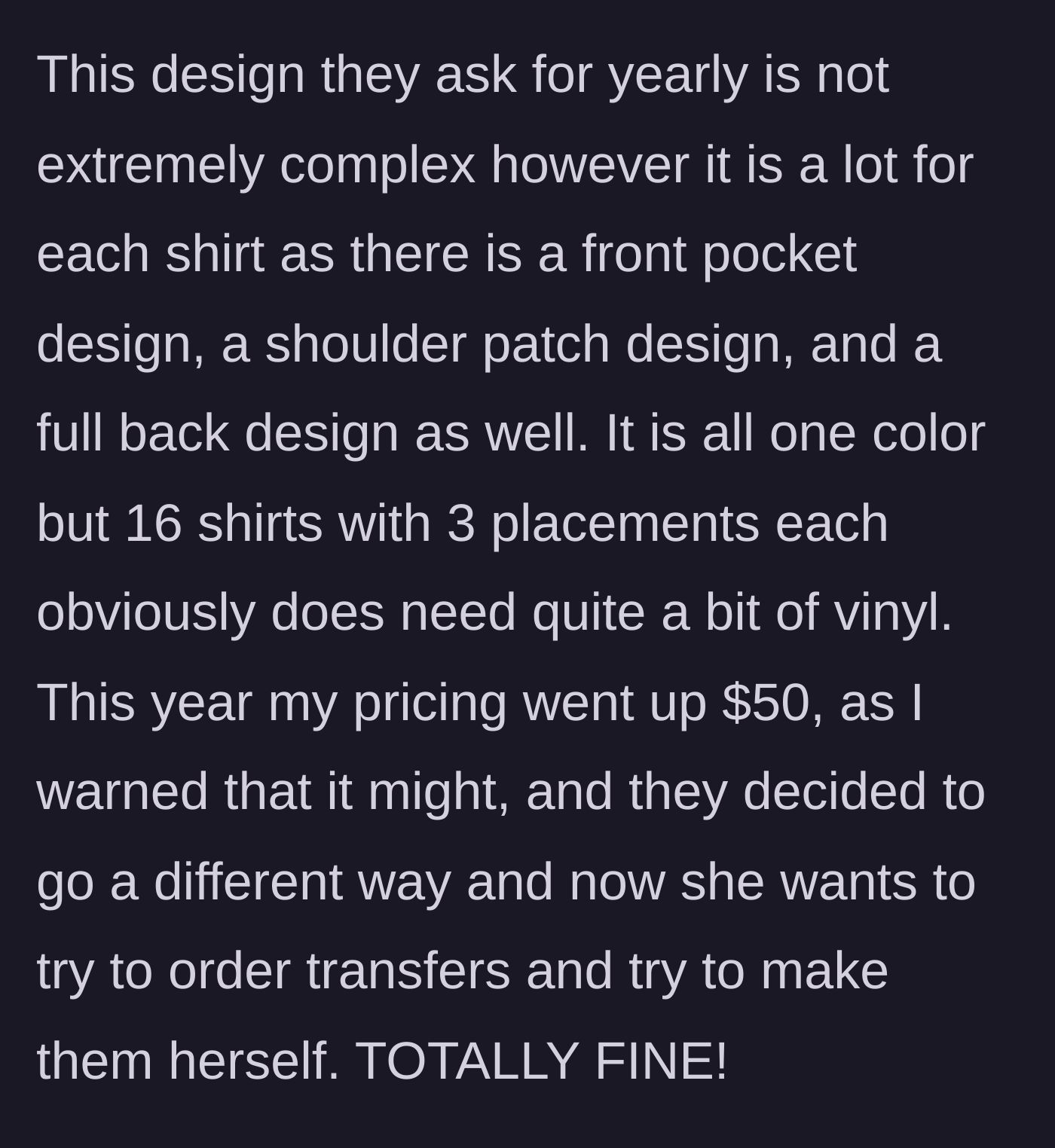 Story part 2 - The designer notes a small $50 total price increase for complex vinyl work, causing the client to back out and try making the shirts themselves.