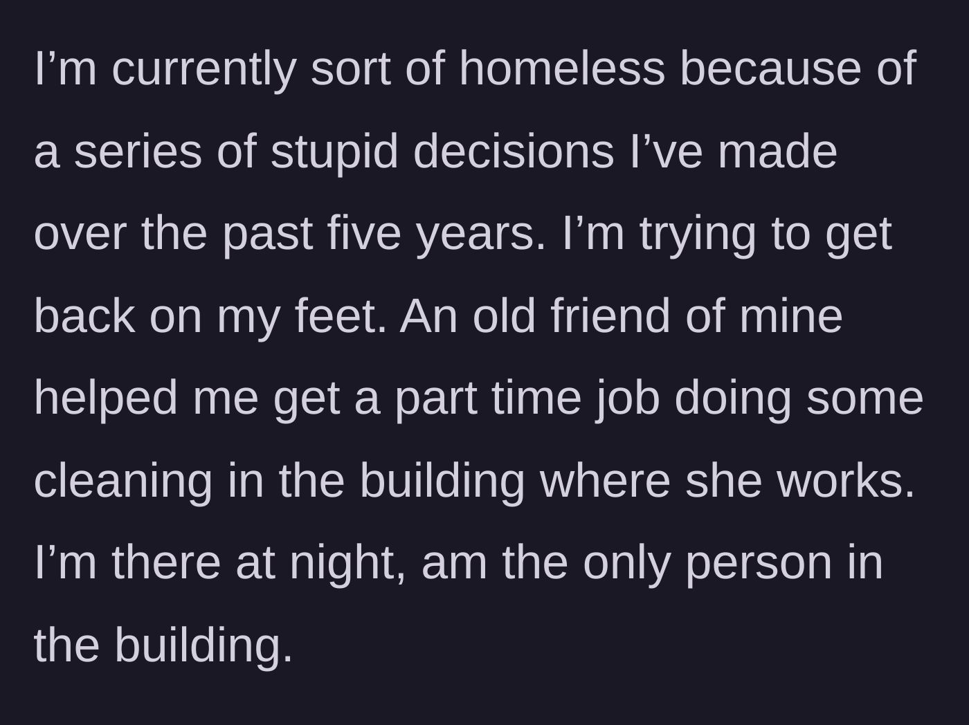 Story part 1 - A woman describes taking a night cleaning job while secretly living out of her car.