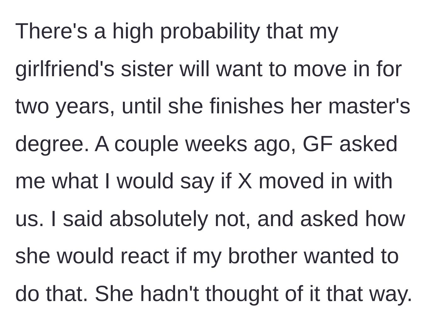 Story part 1 - Girlfriend asks the homeowner if her sister can move in for two years, and he firmly shuts the idea down.