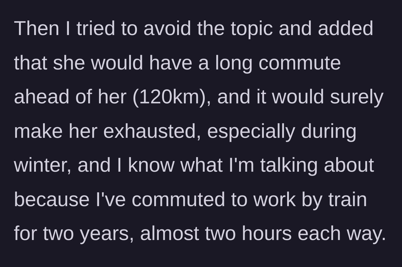 Story part 3 - The homeowner tries to politely discourage the sister by pointing out a grueling two-hour winter commute.
