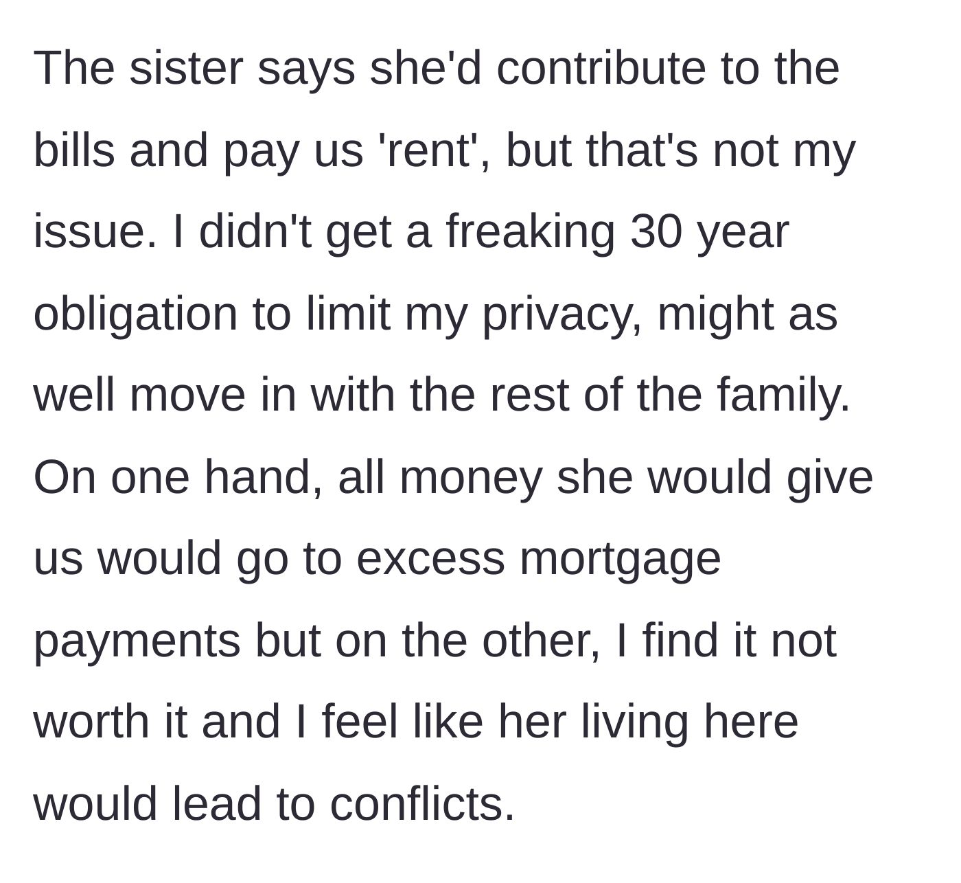 Story part 4 - The sister offers to pay rent, but the homeowner values his privacy way more than extra money for the mortgage.