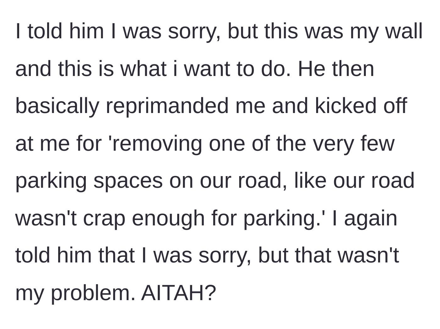 Story part 4 - The neighbor angrily berates the homeowner, accusing her of selfishly removing a public street parking space.