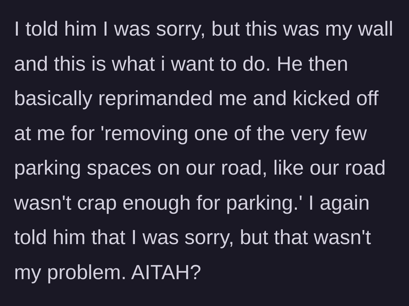 Story part 4 - The neighbor angrily berates the homeowner, accusing her of selfishly removing a public street parking space.