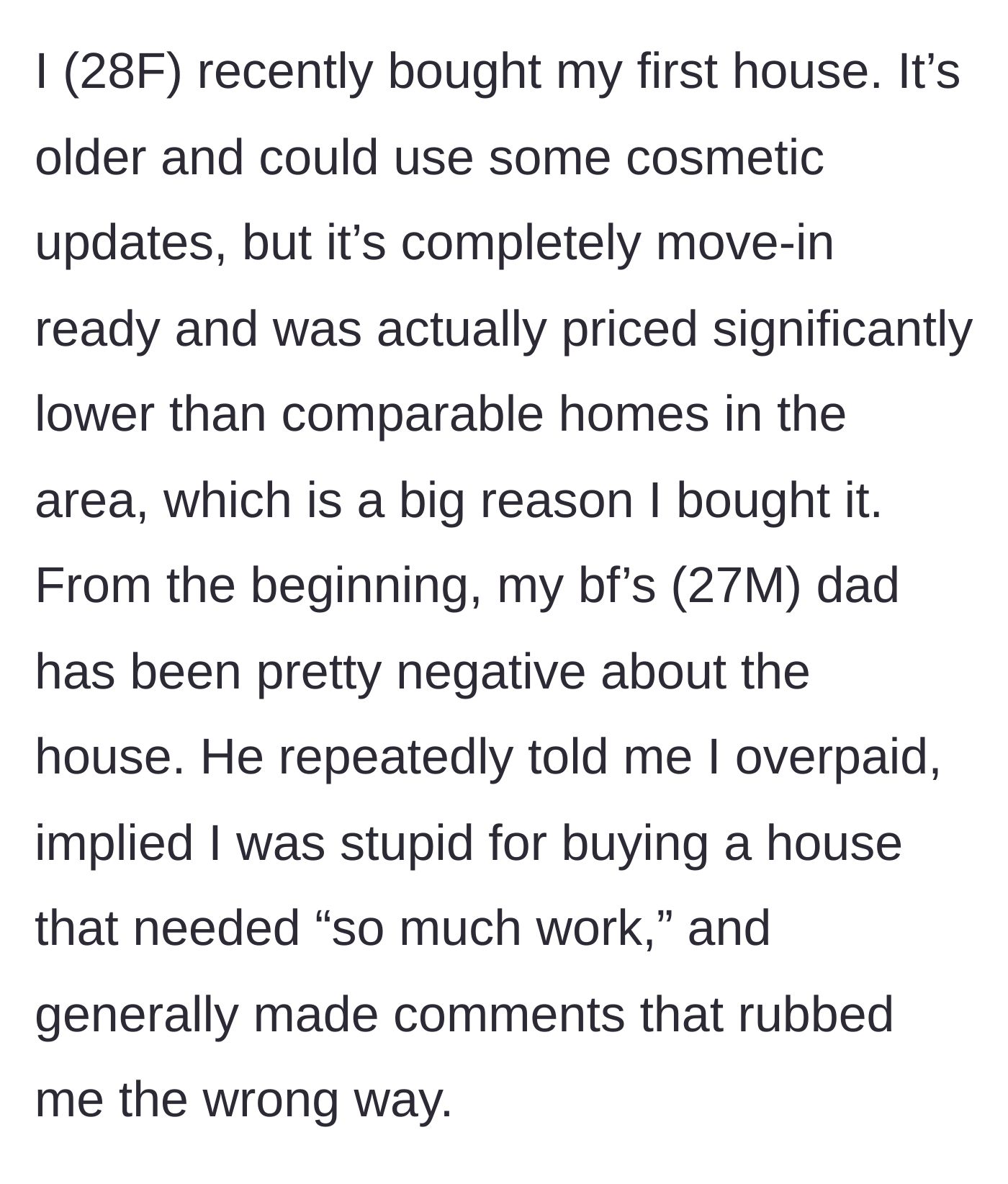 Story part 1 - The 28-year-old homeowner describes buying her first house and the constant negativity and insulting remarks from her boyfriend's father.