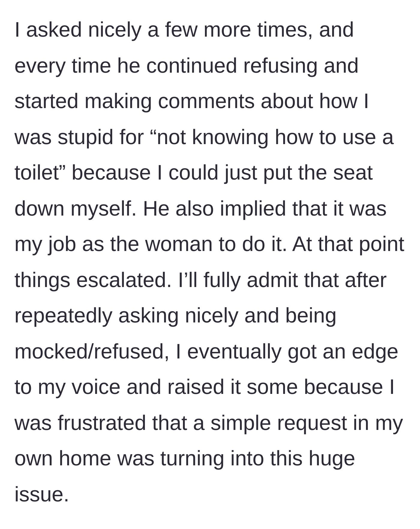 Story part 3 - The father repeatedly refuses to put the seat down, making sexist comments about it being a woman's job, leading the frustrated homeowner to raise her voice.
