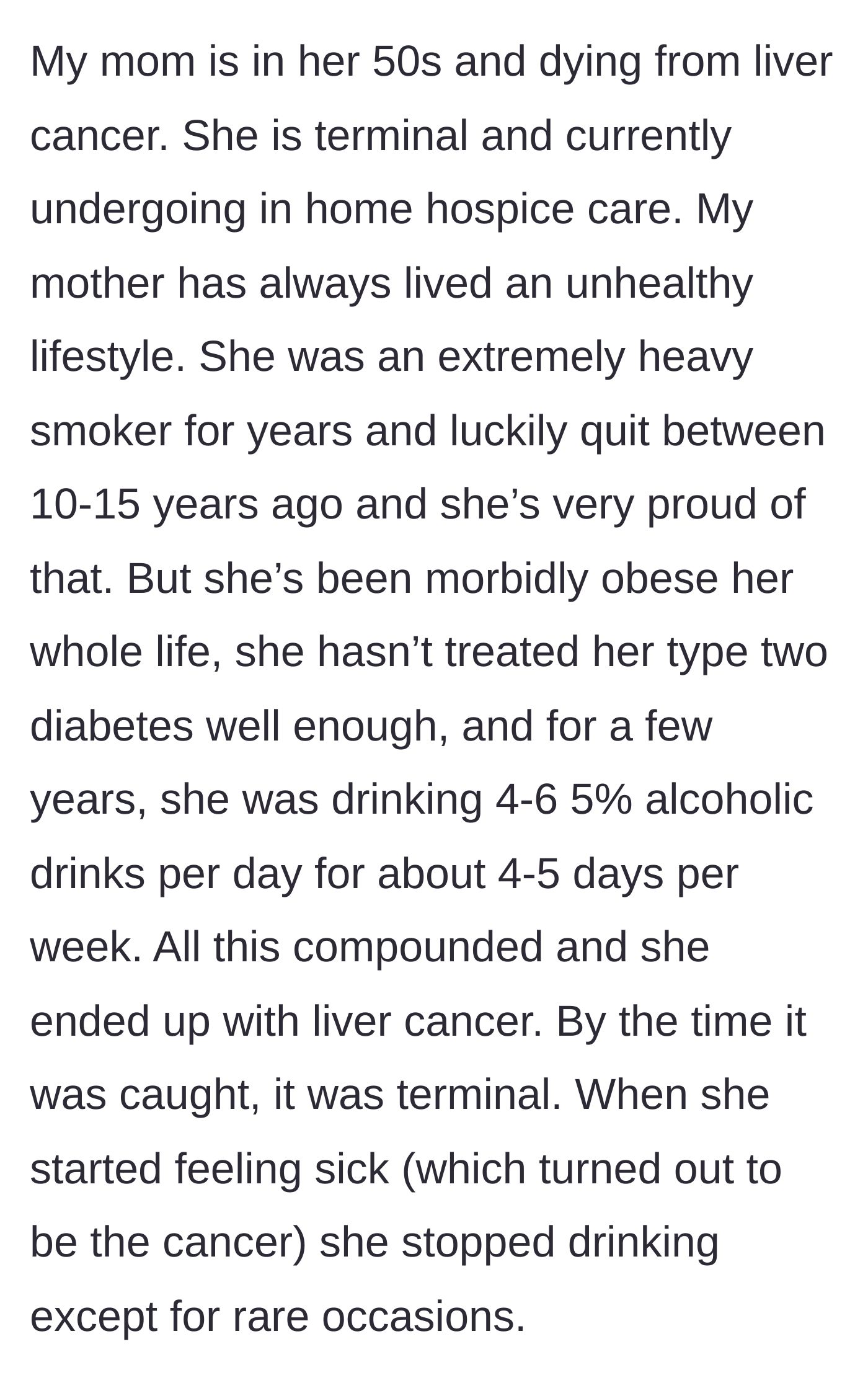Story part 1 - A brief history of the mother's battle with liver cancer and her lifestyle choices leading up to hospice care.