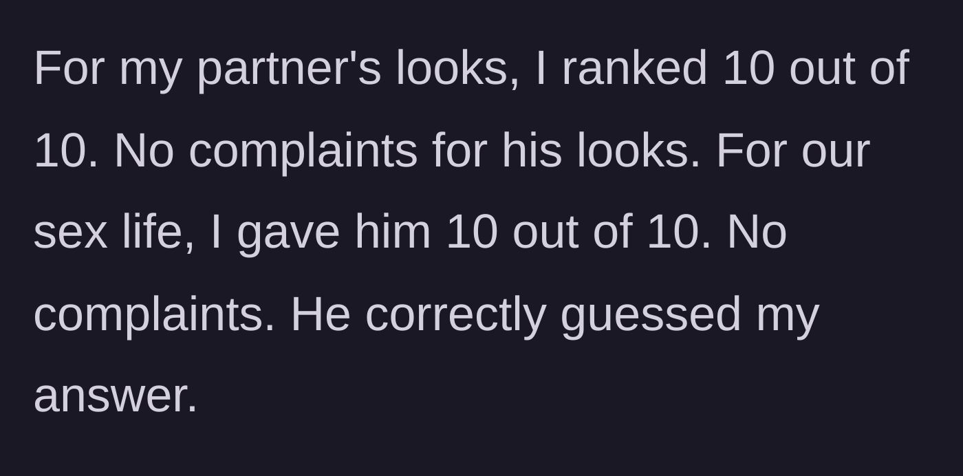Story part 2 - The wife giving her husband perfect 10s across the board with zero complaints.