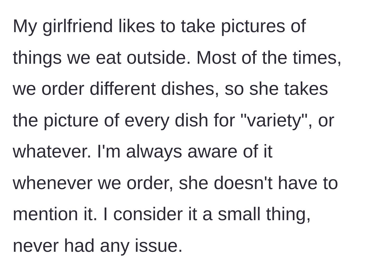 Story part 1 - Girlfriend's persistent habit of photographing every restaurant meal for her social media variety.