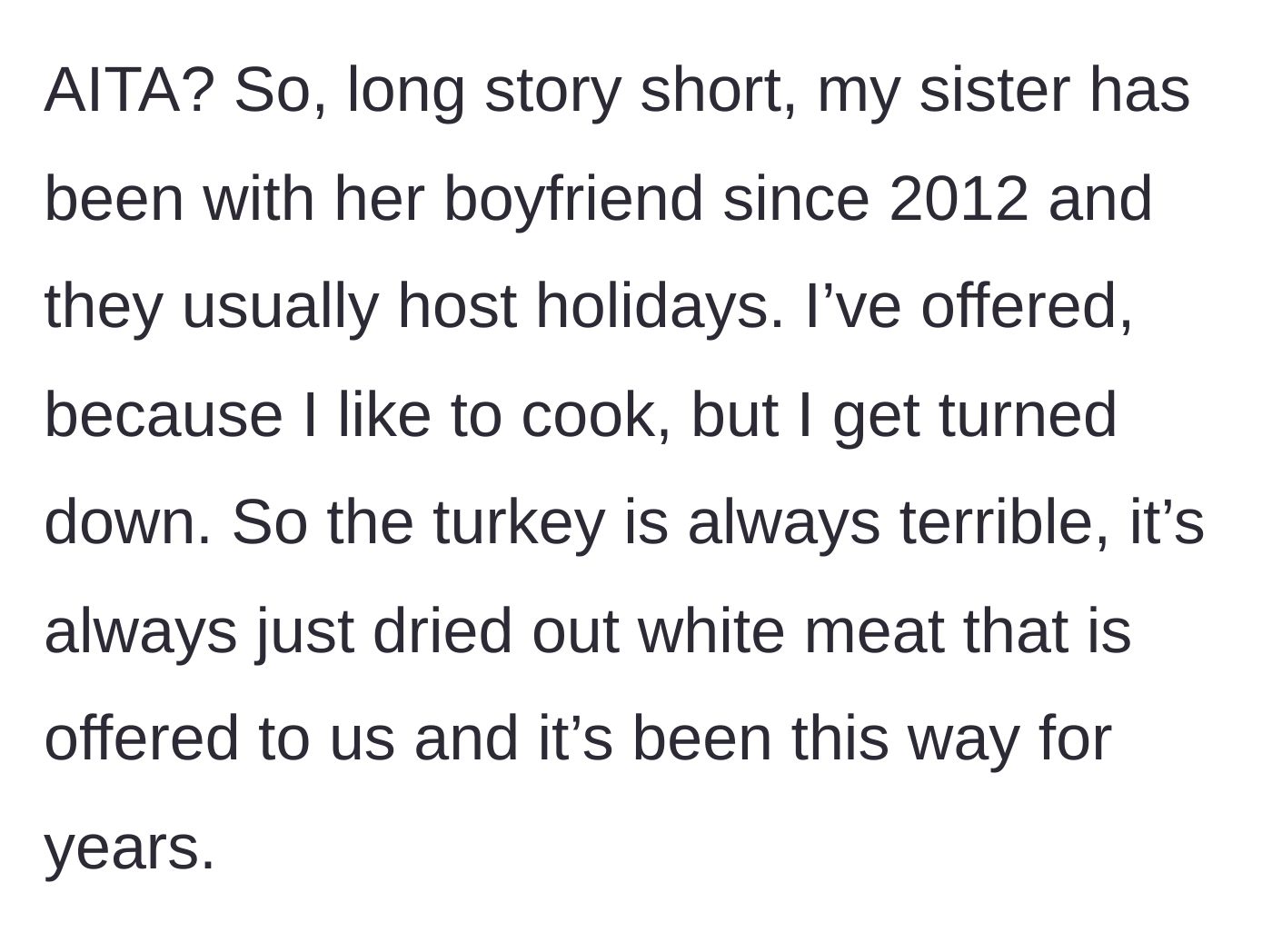 Story part 1 - Explaining the history of dry, white meat Thanksgiving turkeys hosted by the sister's boyfriend.