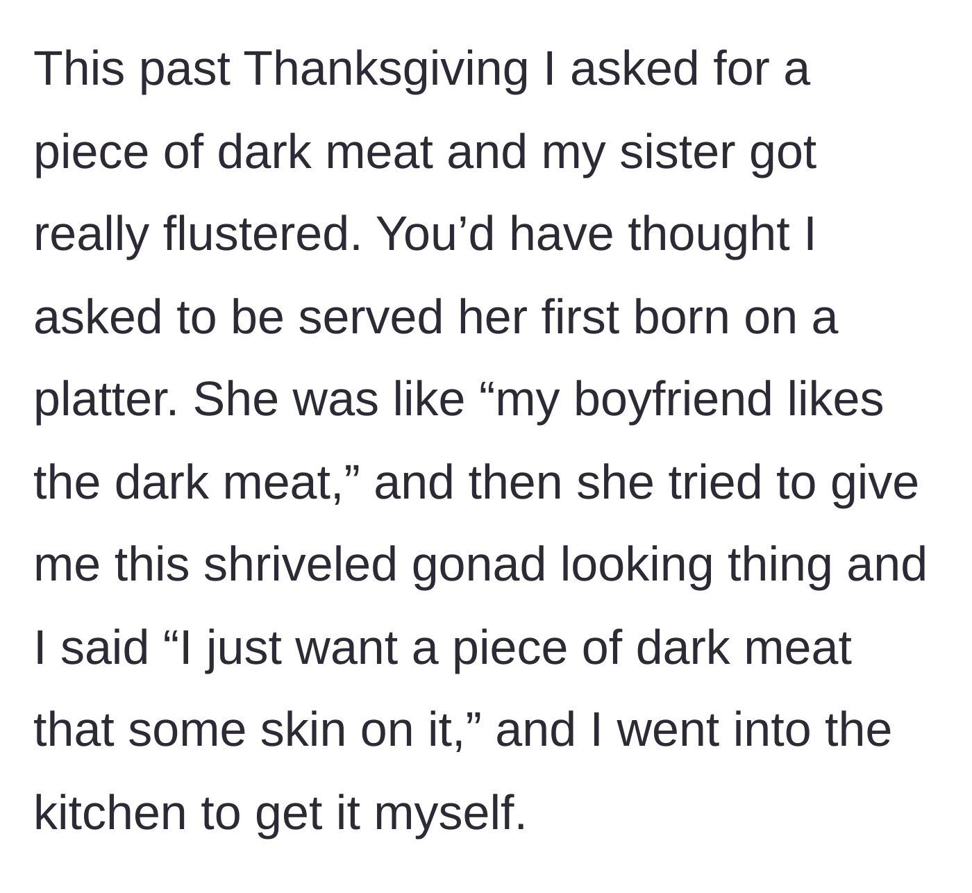 Story part 2 - The guest asks for dark meat, causing the sister to panic and offer a tiny, shriveled piece instead.