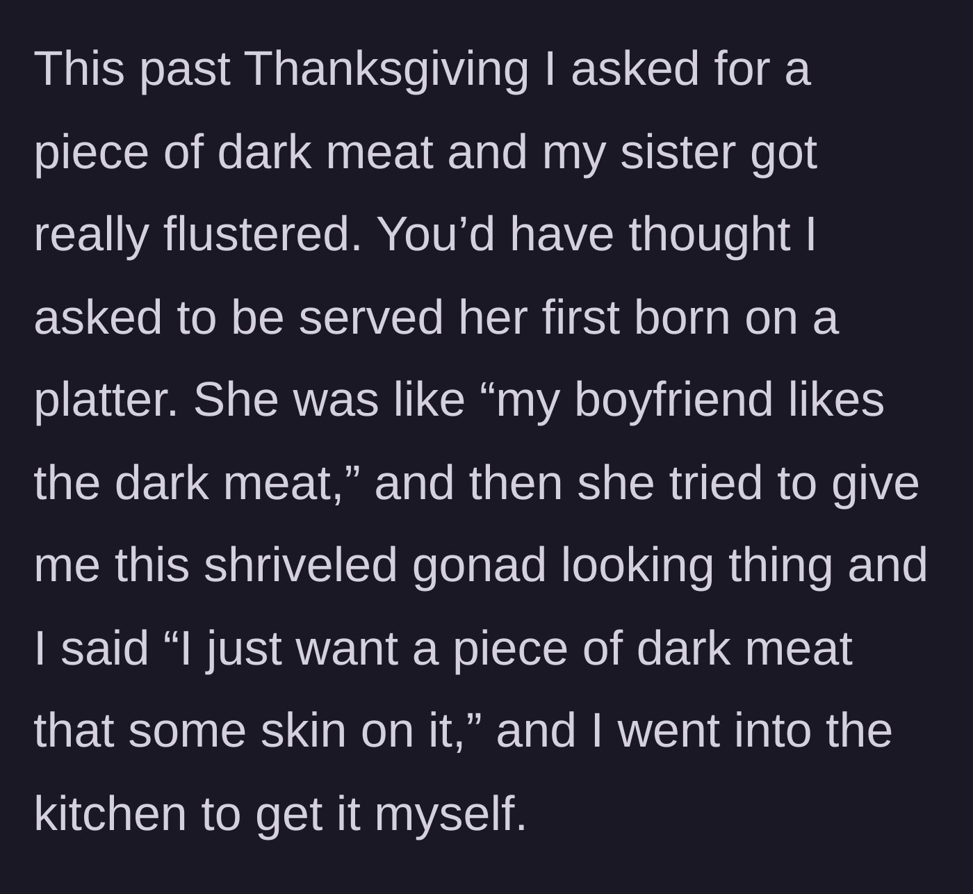 Story part 2 - The guest asks for dark meat, causing the sister to panic and offer a tiny, shriveled piece instead.