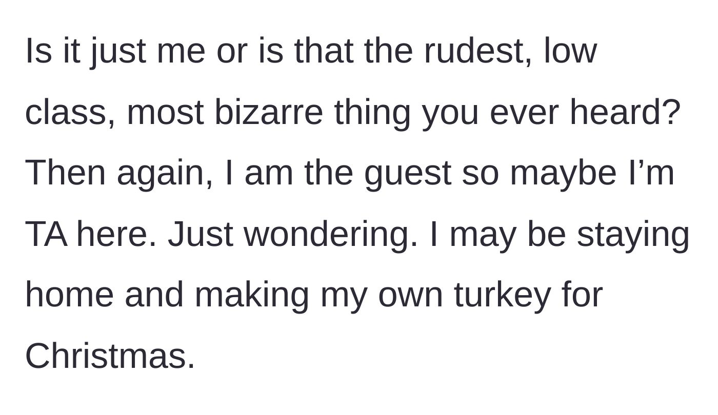 Story part 4 - The guest asks if they are wrong to be horrified and considers hosting their own Christmas dinner.