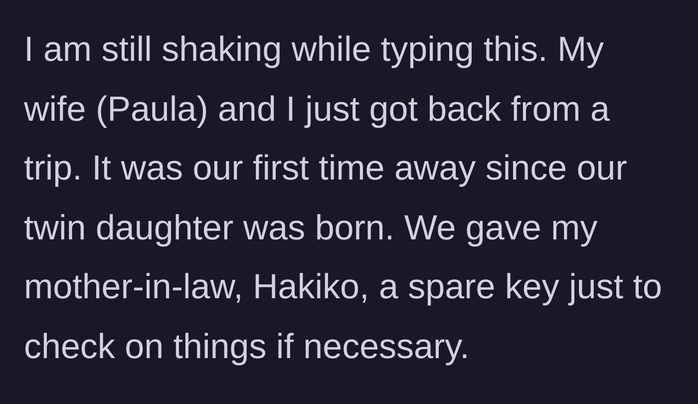 Story part 1 - A couple returns home from their first post-baby vacation, having trusted the mother-in-law with a spare key.