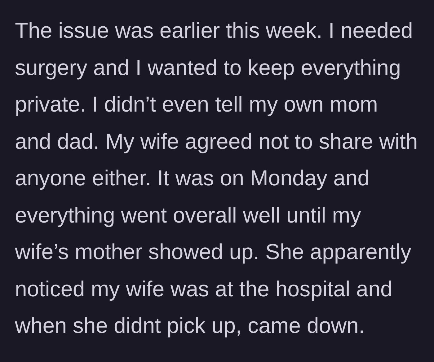 Story part 2 - The husband details his secret surgery, their agreement to keep it private, and how his mother-in-law tracked his wife to the hospital and showed up uninvited.