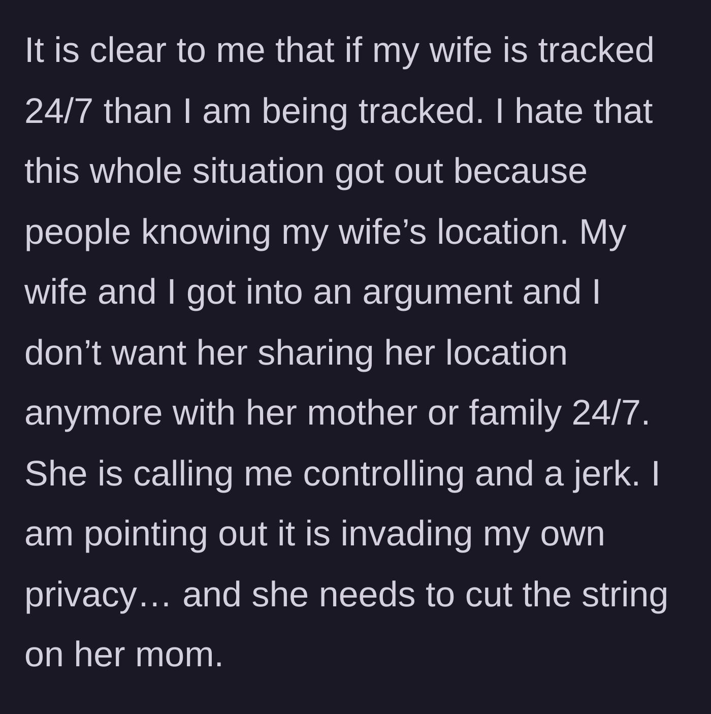 Story part 4 - The husband realizes his wife's tracking comprises his own privacy. They argue, and the wife accuses him of being a controlling jerk for asking her to stop sharing her location.