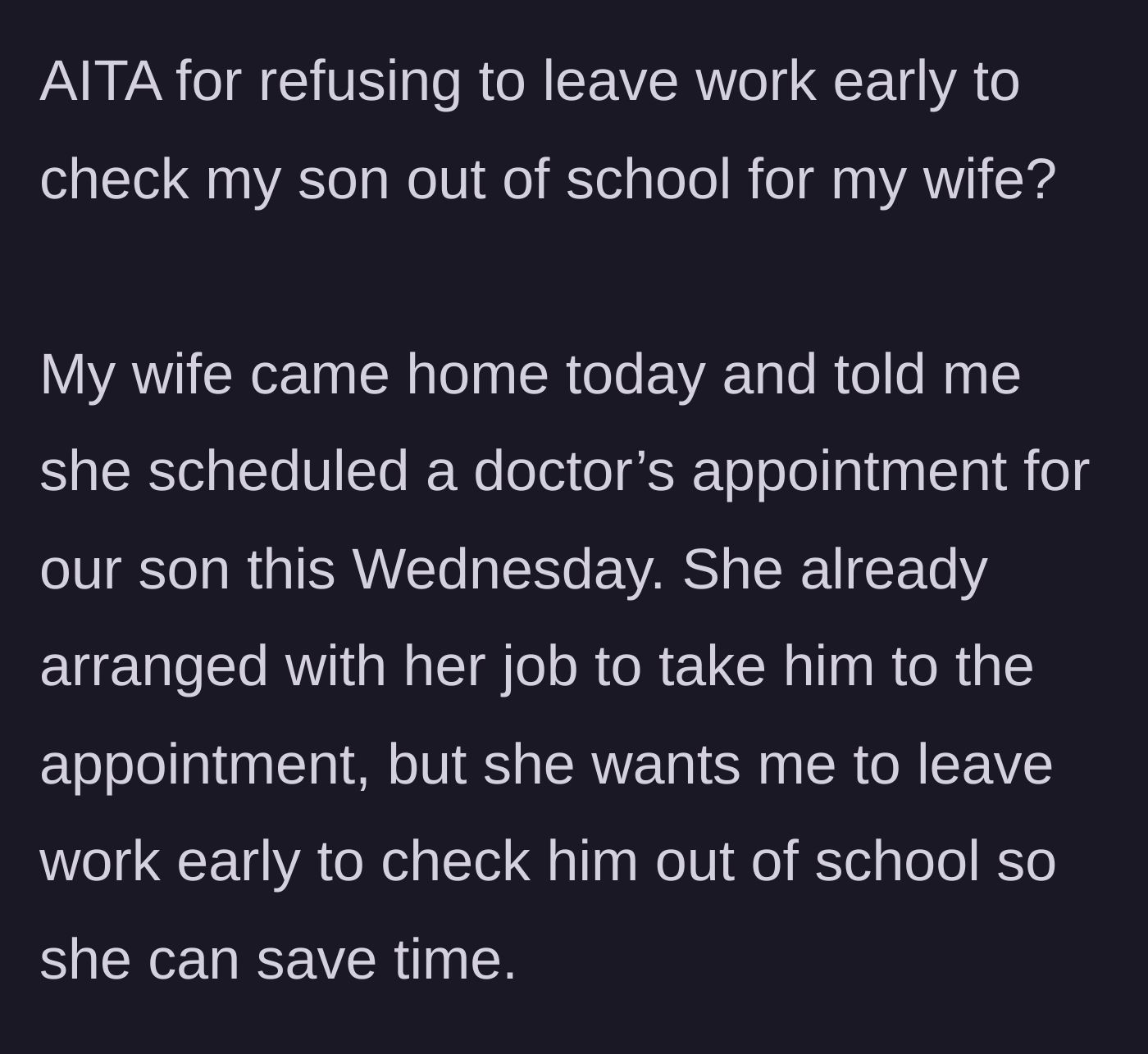 Story part 1 - A wife tells her husband to leave work early to check their son out of school.