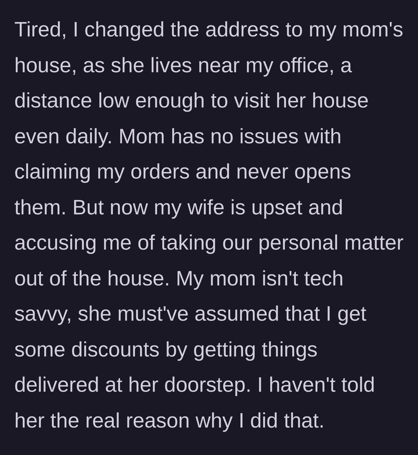 Story part 4 - Husband explains changing his delivery address to his mom's house and his wife's angry reaction.