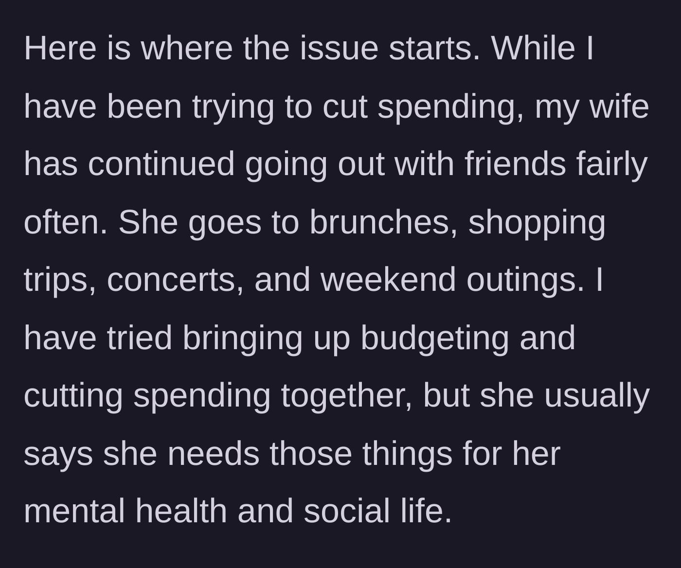 Story part 4 - The wife continues going to brunches, shopping, and concerts, claiming it is for her mental health.