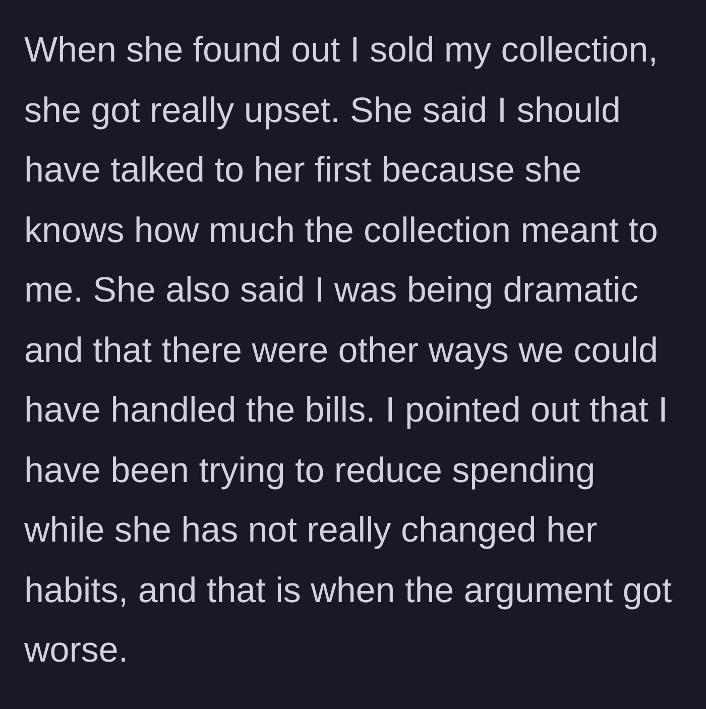 Story part 5 - The wife discovers the sale, gets angry, calls him dramatic, and a fight ensues when he points out her spending.