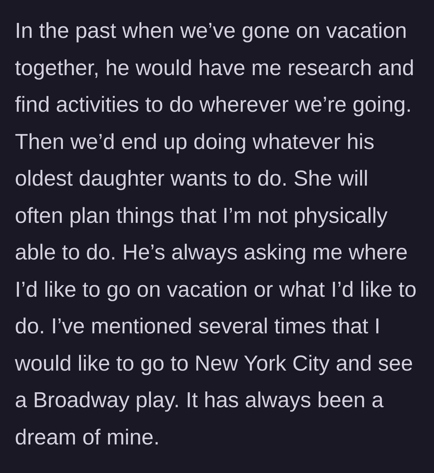 Story part 2 - A history of the main character researching vacations only for the oldest daughter to hijack the itinerary with physically impossible activities.