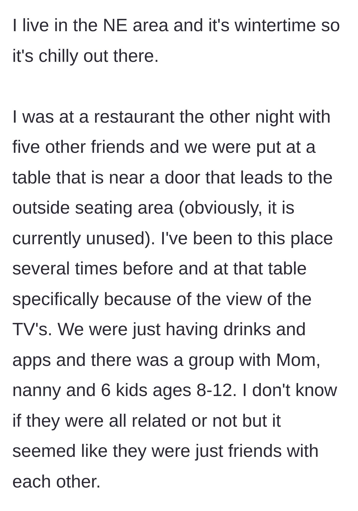 Story part 1 - A patron describes sitting near an unused patio door at a restaurant on a cold winter night, noticing a large group with a mother and six children nearby.