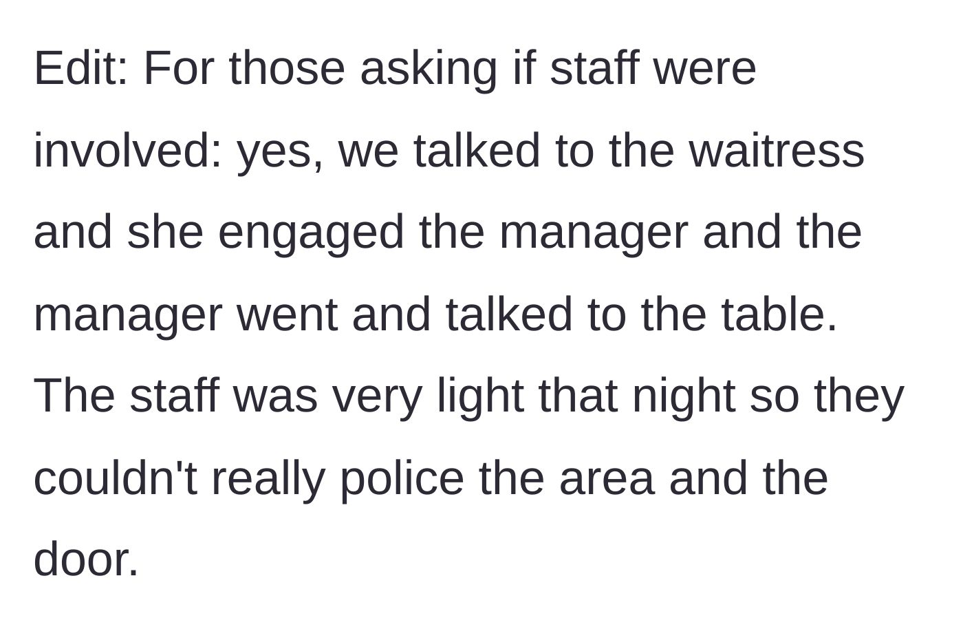 Story part 4 - An edit explaining that the restaurant staff and manager were informed and intervened, but were too short-staffed to act as bouncers for the door.