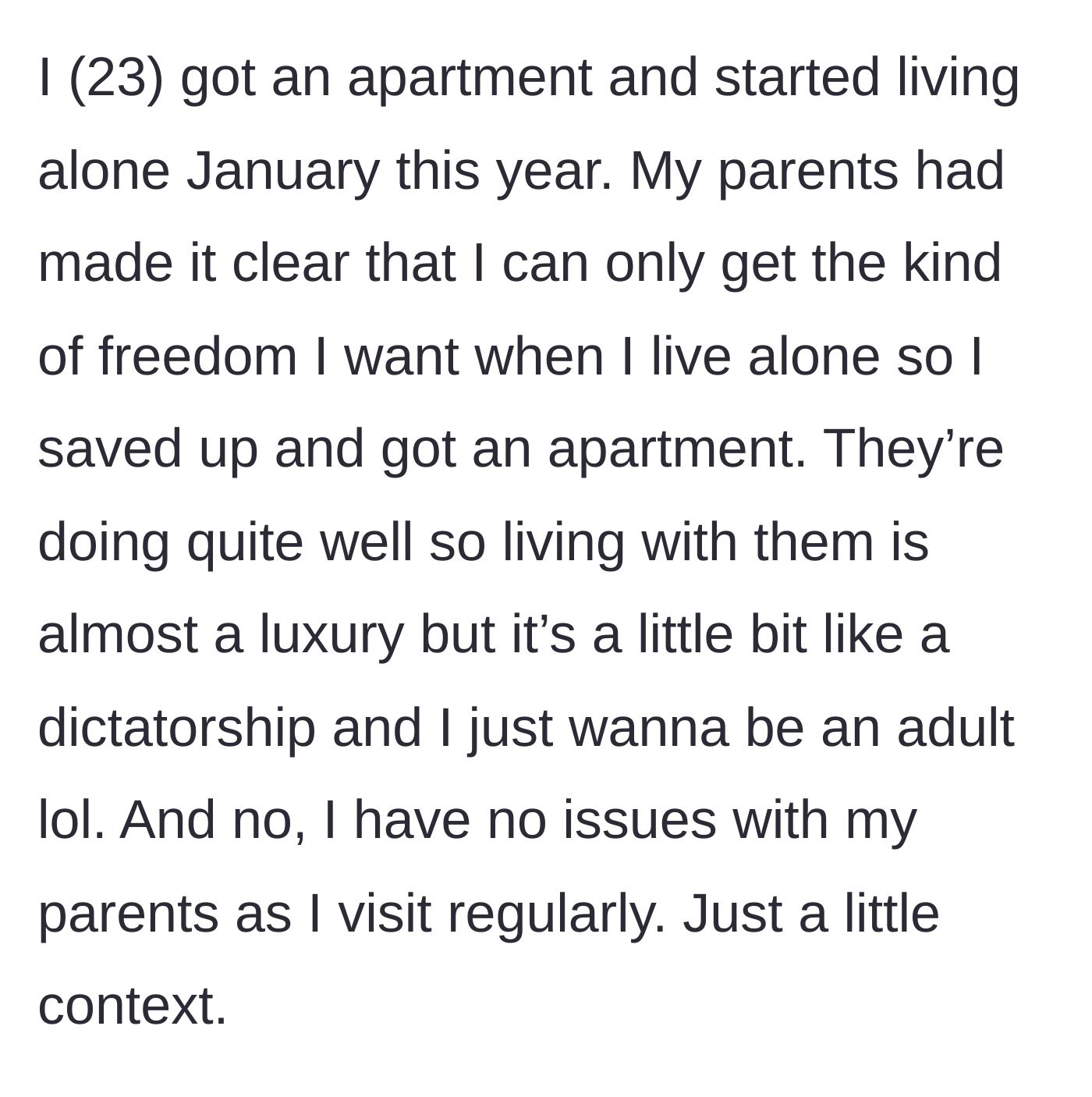 Story part 1 - A 23-year-old explains moving into their own apartment to escape their wealthy but dictatorial parents.