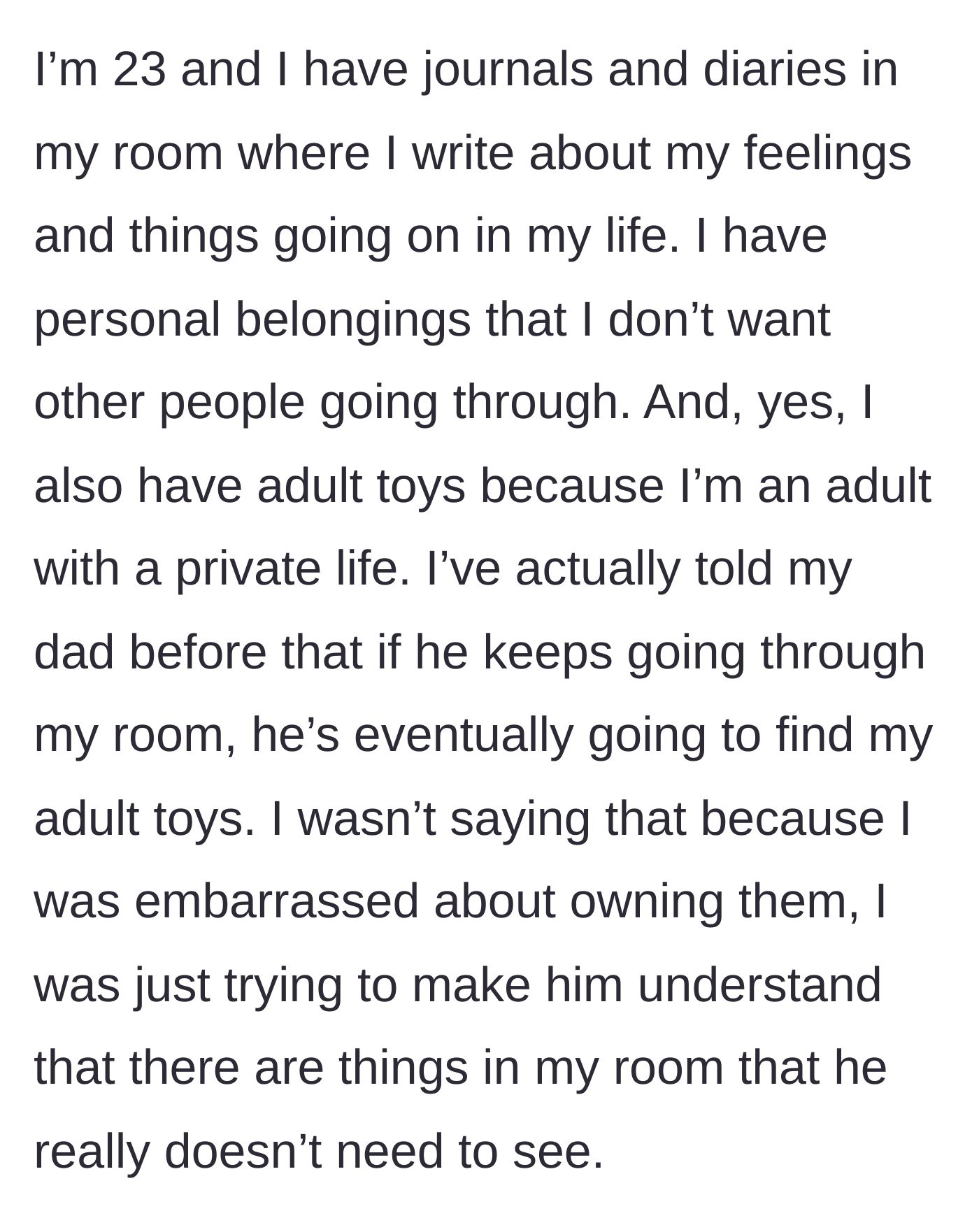 Story part 3 - The daughter explains warning her father that he would find her private journals and adult toys if he kept breaching her room.
