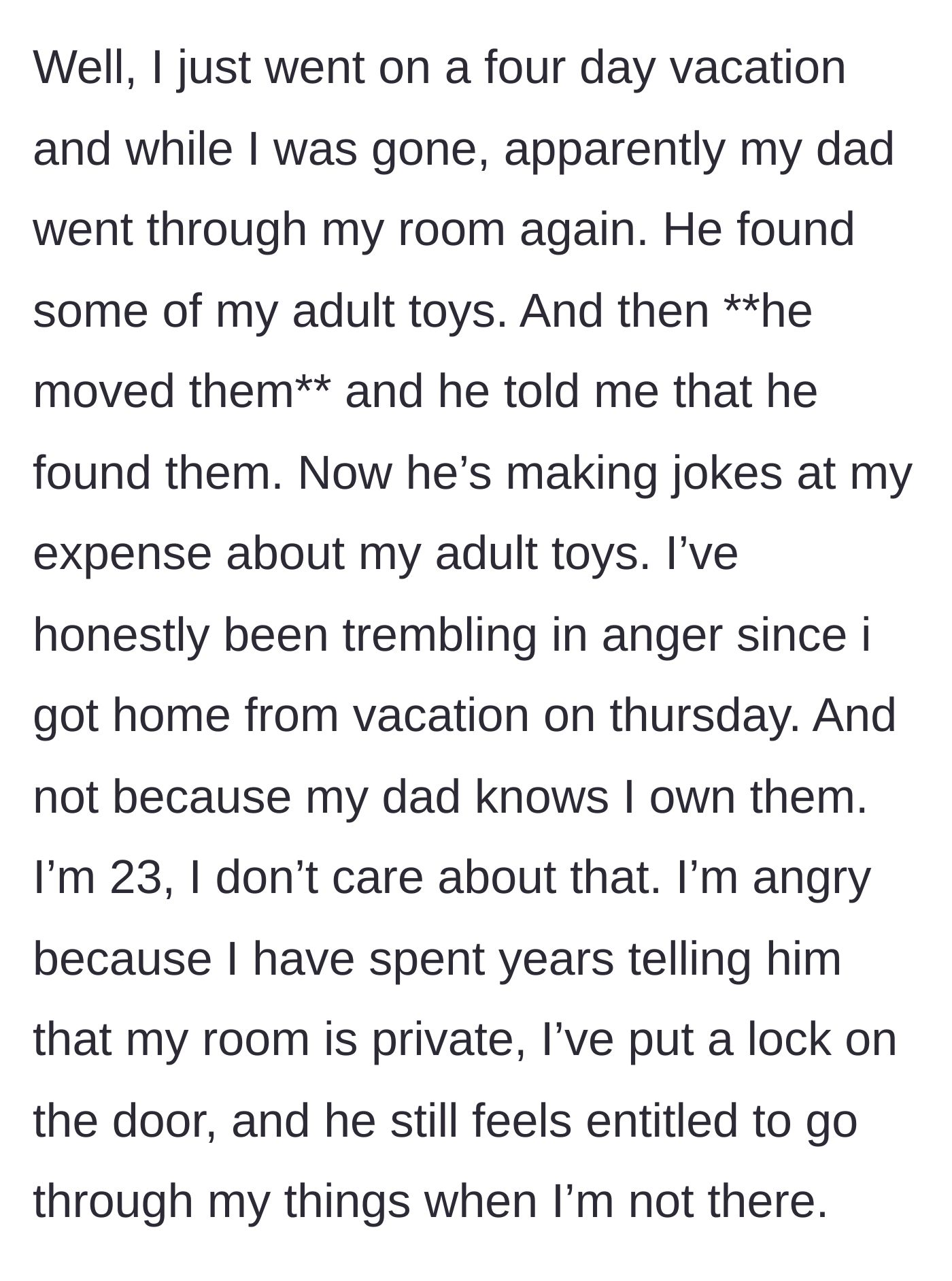 Story part 4 - The father breaks into her locked room during her vacation, finds her adult toys, moves them, and makes mocking jokes upon her return.