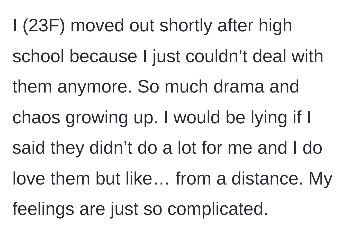 Story part 1 - The 23-year-old daughter explains her painful choice to move out early to escape family chaos.