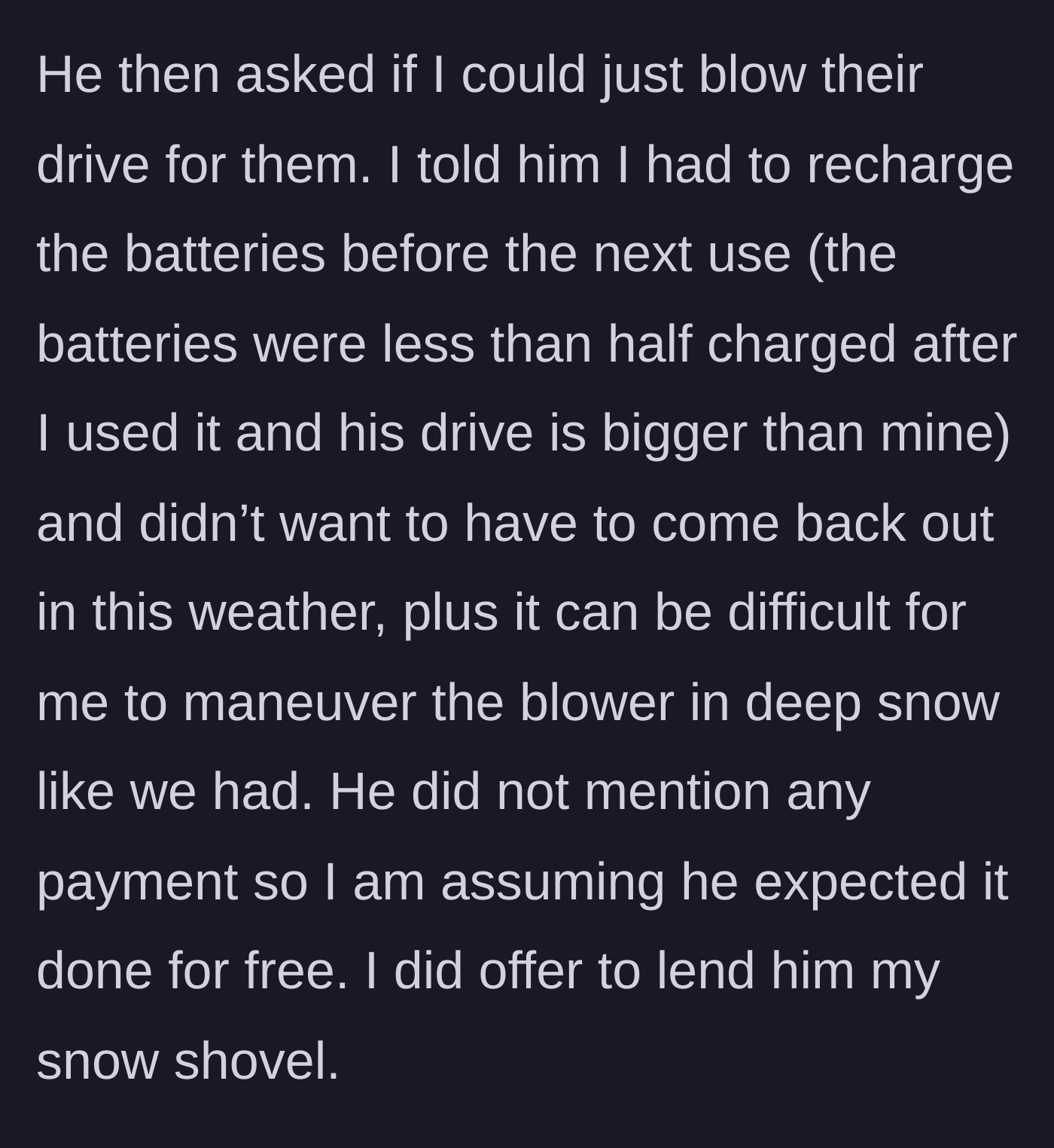 Story part 4 - The neighbor then asks her to clear his larger driveway for free, which she refuses.