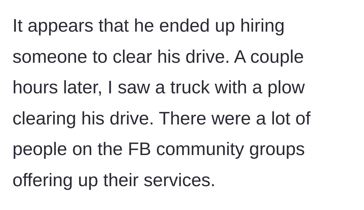Story part 7 - The neighbor eventually hires a plow to clear his driveway.
