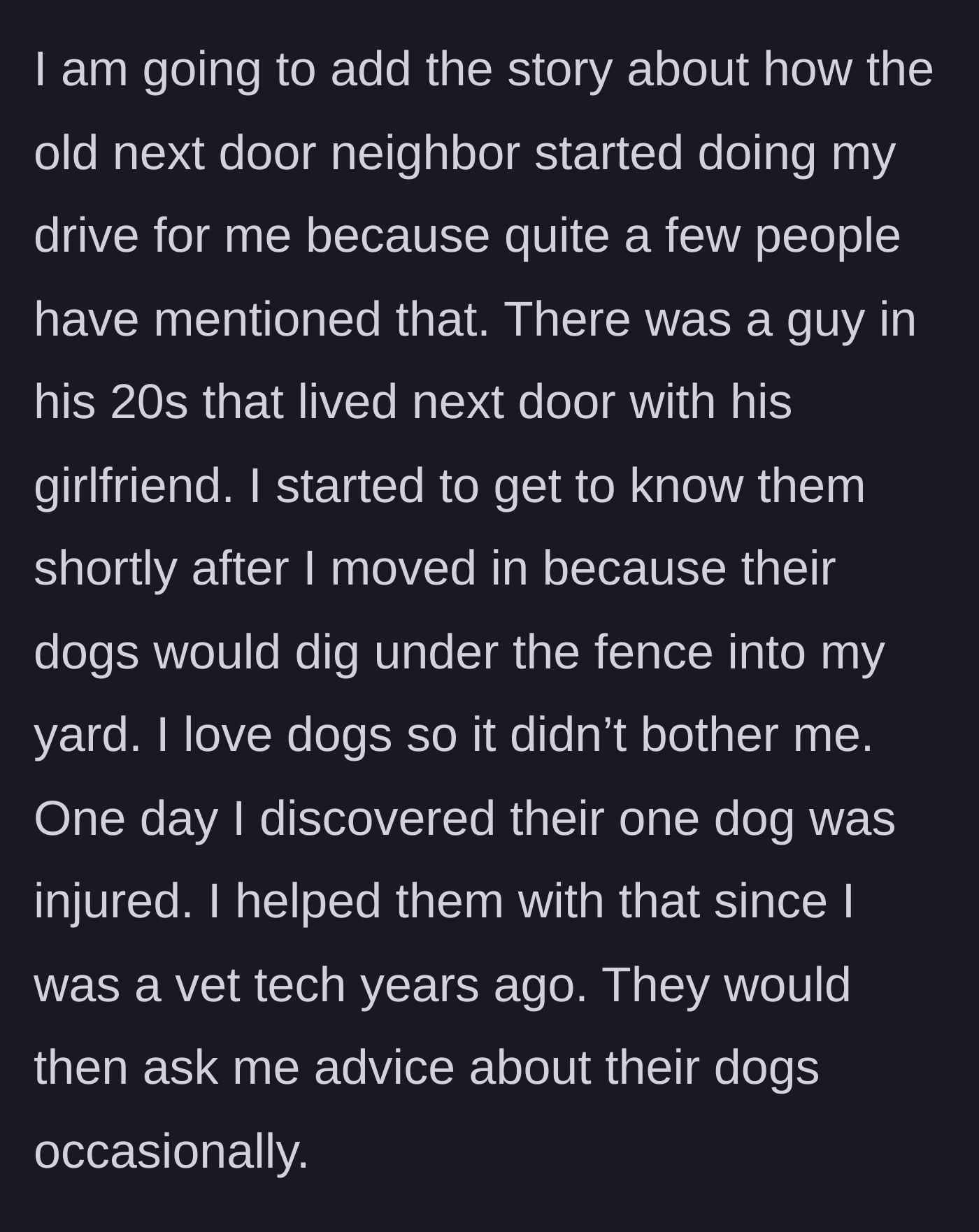 Story part 8 - She explains how she met her previous helpful neighbor by assisting with his injured dog.
