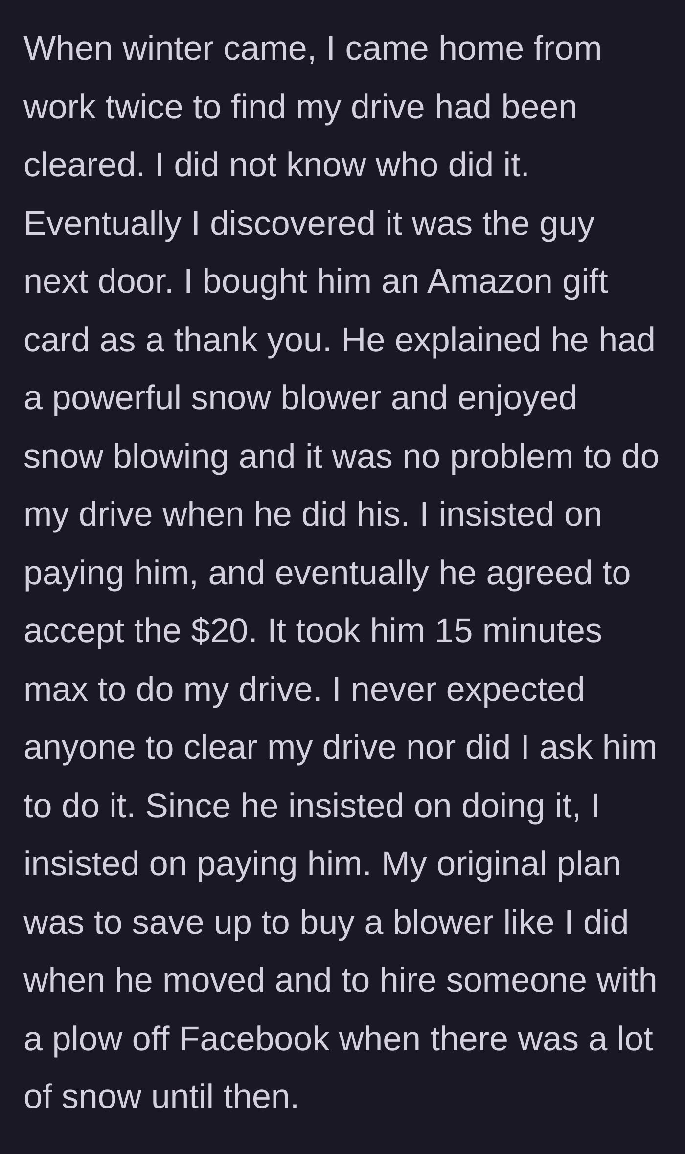 Story part 9 - She details how her former neighbor voluntarily cleared her drive and how she insisted on paying him.