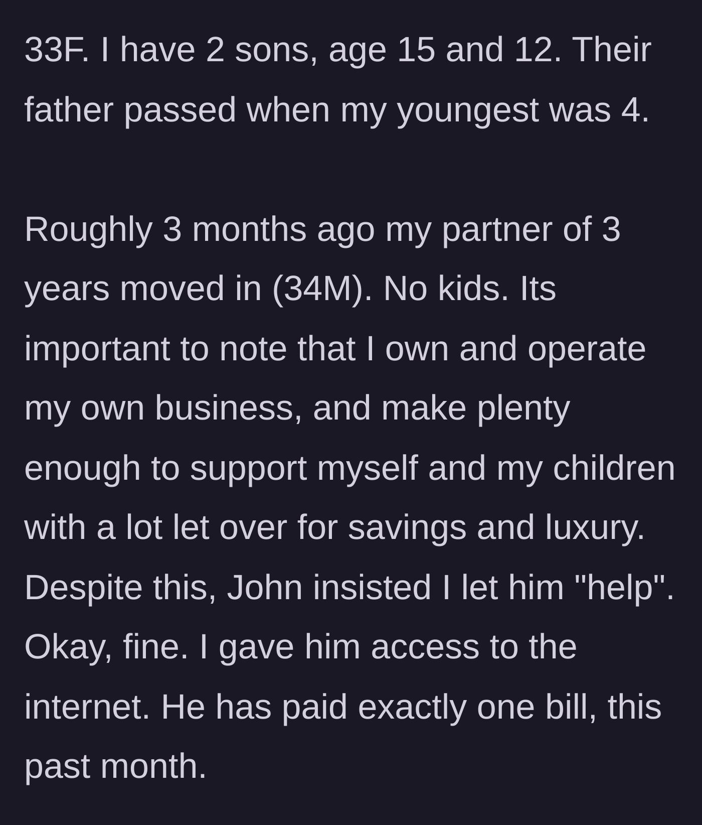Story part 1 - A wealthy widowed mother lets her new boyfriend pay the internet bill to feel helpful.