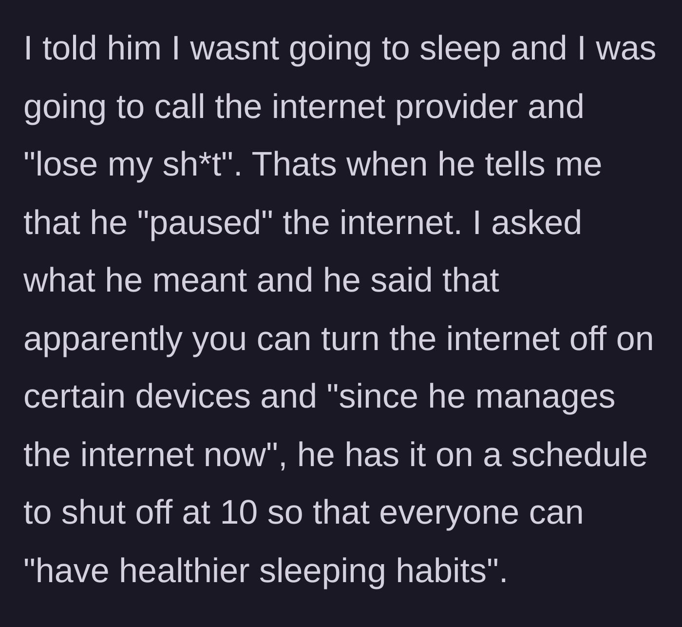 Story part 5 - The boyfriend confesses he paused the Wi-Fi because he 'manages' it now, dictating their sleep schedule.